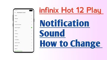 infinix Hot 12 Play Notification Sound How to Change