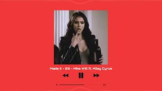 Made It -23 - Mike Will Ft. Miley Cyrus Edit Audio