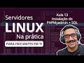 Aula 13 - Servidores Linux na Prática - Instalação do PHPMyadmin + SQL