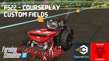 FS22 - Courseplay - Custom Fields