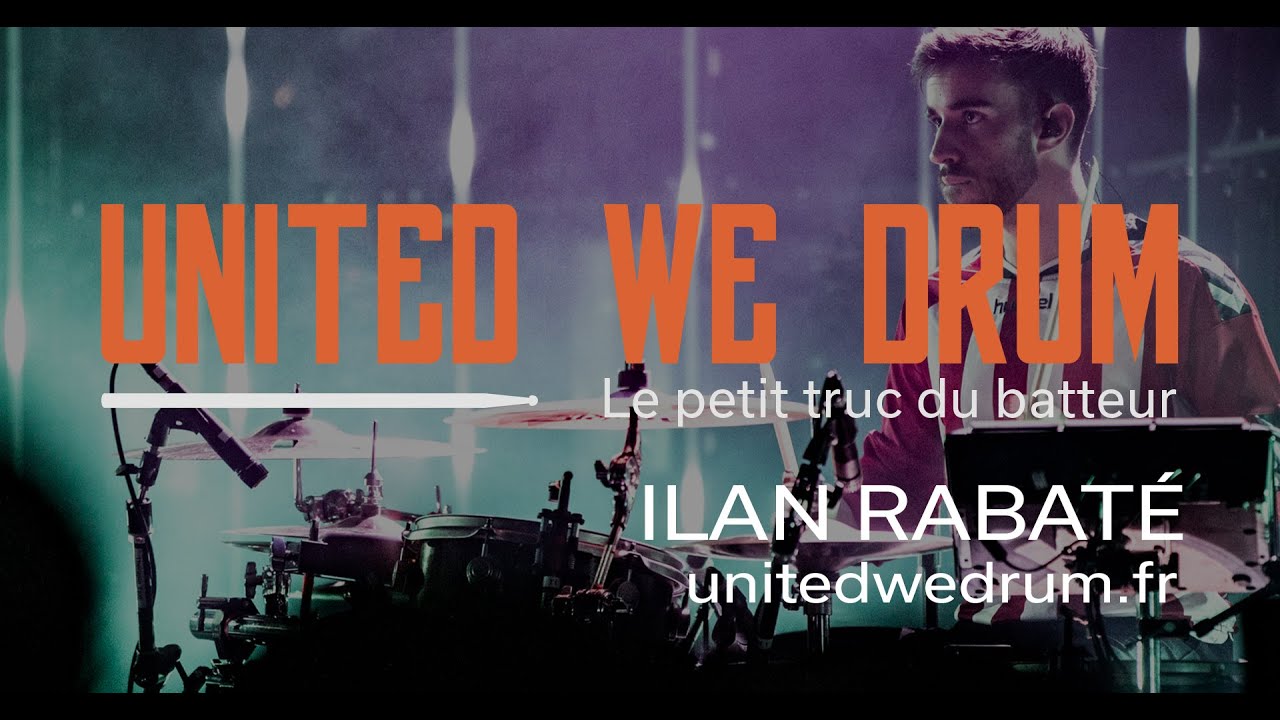 Ilan Rabaté United We Drum, le petit truc du batteur (FRA) YouTube