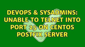 DevOps & SysAdmins: Unable to Telnet into port 25 on CentOS PostFix Server (5 Solutions!!)