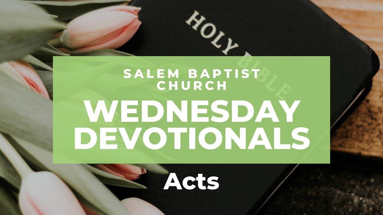 Wednesday Devoation WEDNESDAY DEVOTIONAL | Acts - YouTube