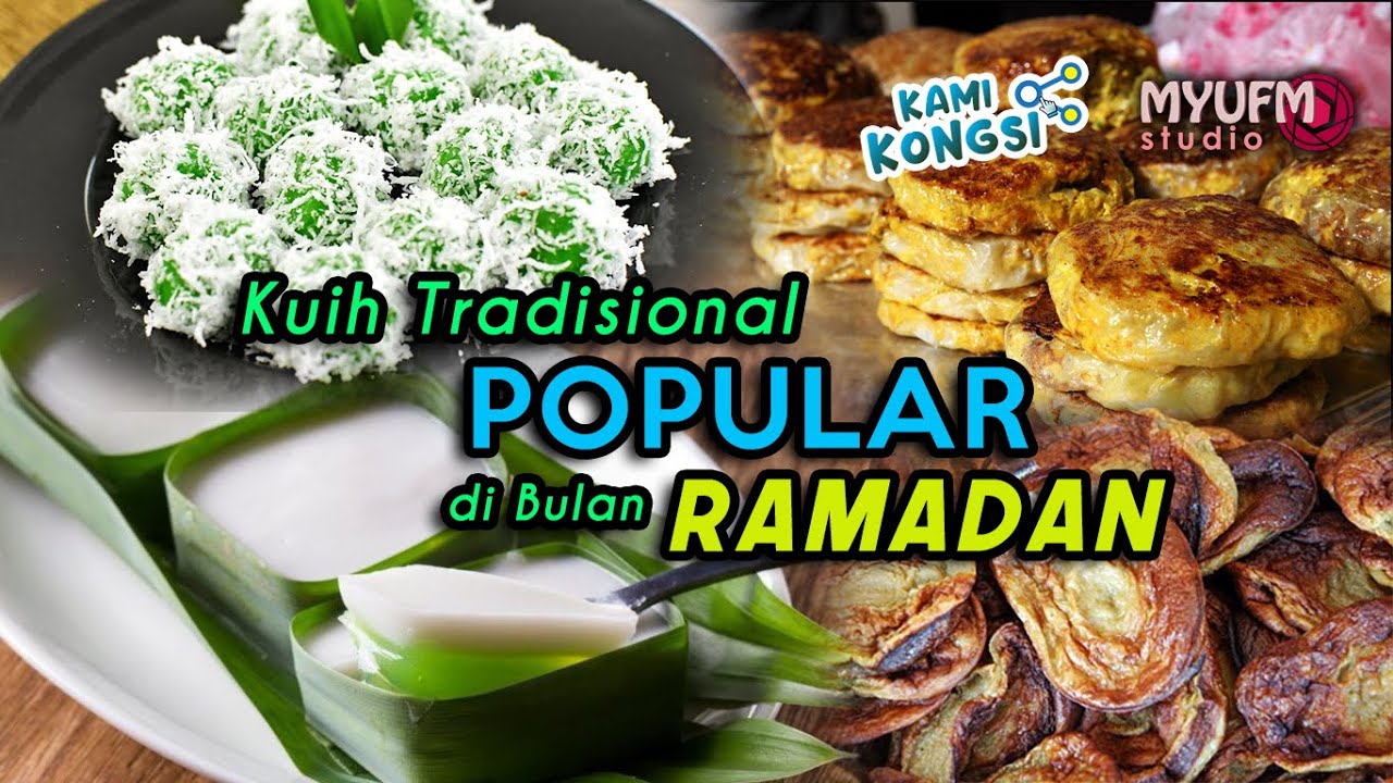 Kuih Tradisional Popular Di Bulan Ramadan | Kami Kongsi 