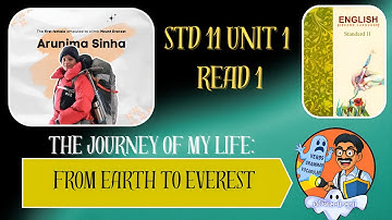 STD 11 ENGLISH | UNIT 1 READ 1 | JOURNEY OF MY LIFE FROM EARTH TO EVEREST