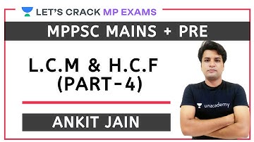 L.C.M & H.C.F Part - 4 | Complete Maths | MPPSC PRE + MAINS 2020/2021 | Ankit Jain