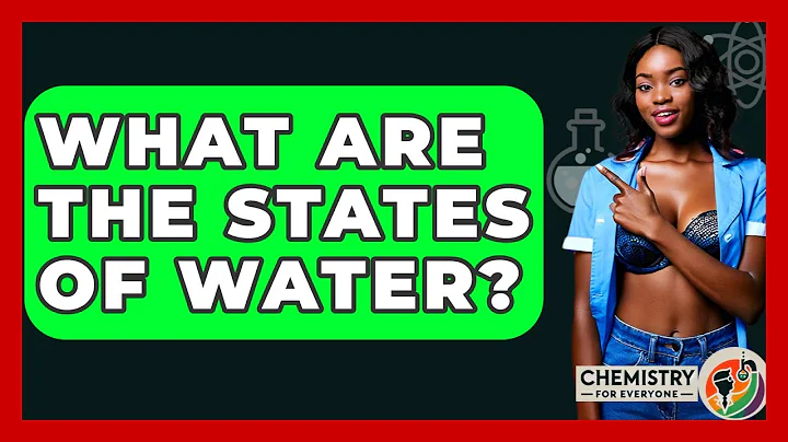 What Are The States Of Water? - Chemistry For Everyone