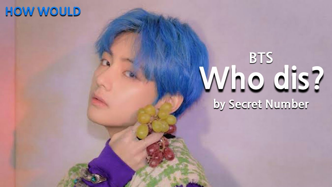 [HOW WOULD] BTS sing 'Who dis?' by Secret Number // Line distribution ...