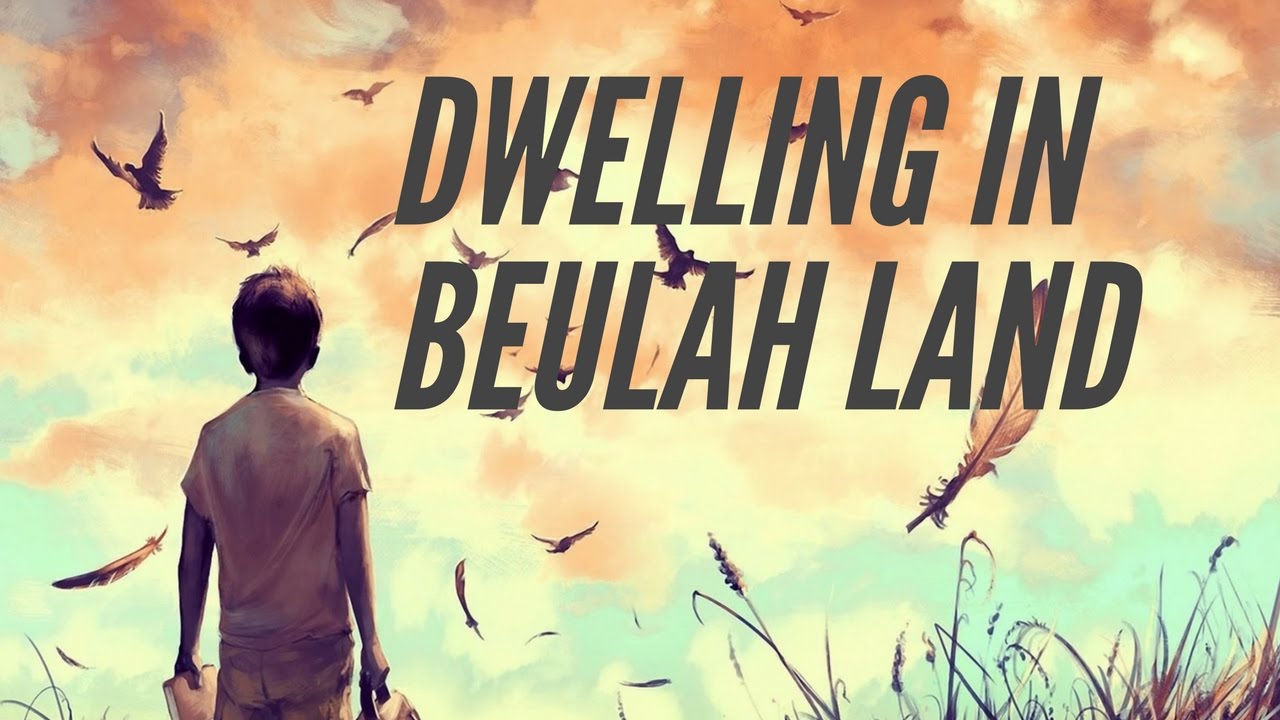 Dwelling in Beulah Land YouTube
