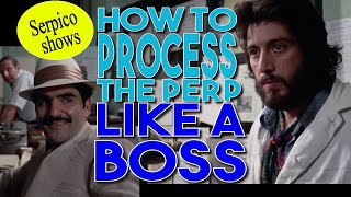 Serpico Shows How to Process the Perp LIKE A BOSS