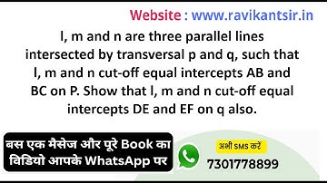 l, m and n are three parallel lines intersected by transversal p and q, such that l, m and n cut-off