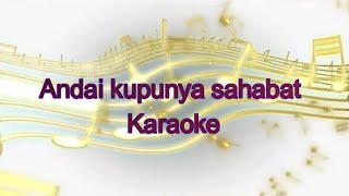 Karaoke Andai Kupunya Sahabat || No Vocal ||