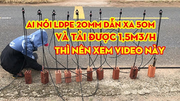 Ống ldpe 20mm không dẫn được xa 50m nếu tải 1200l/h như chúng ta vẫn thường nghĩ