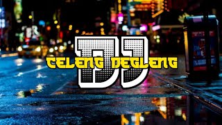DJ CELENG DEGLENG STYLE BASS BOOSTED - RAIDEN SENPAI