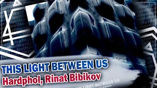 Hardphol, Rinat Bibikov - This Light Between Us