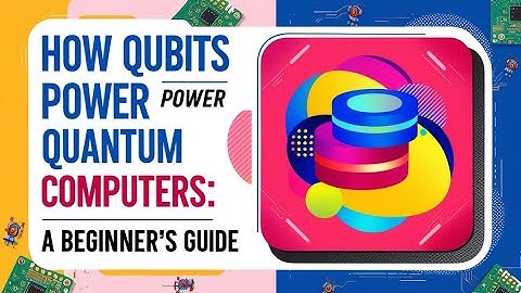 How Qubits Power Quantum Computers: A Beginner