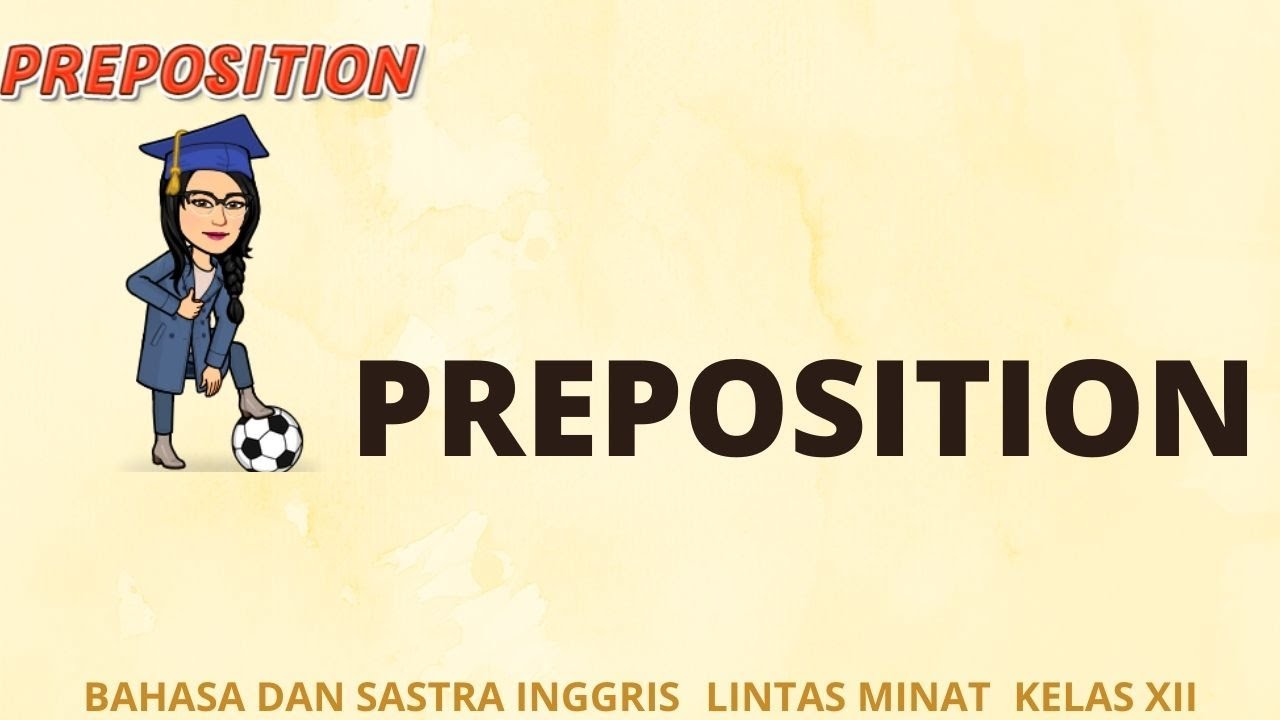 PREPOSITION -KELAS 12 (XII)- BAHASA DAN SASTRA INGGRIS LINTAS MINAT