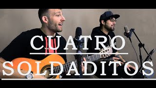 Video thumbnail of "Cuatro Soldaditos - LOS REBUJITOS- Vesión Cerrado Por Vacaciones (Cover)"