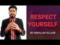 Respect yourself  by abdullah gujjar