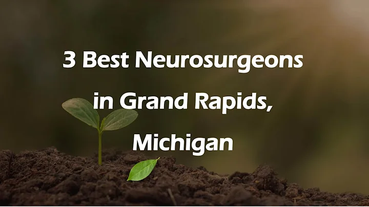 3 Best Neurosurgeons in Grand Rapids, Michigan | Brain Surgeons