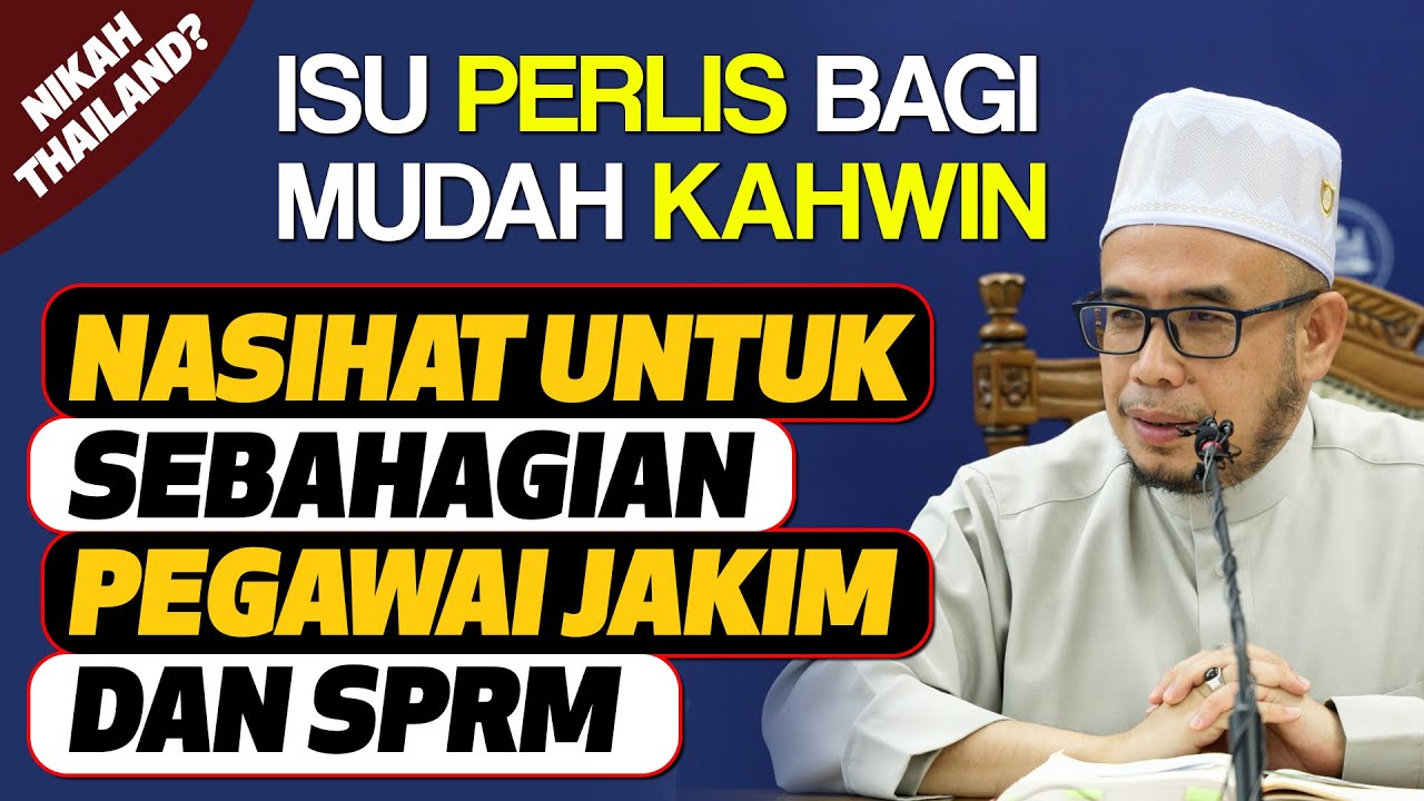 Nikah Thailand? Isu Perlis Bagi Mudah Kahwin! Nasihat Untuk Sebahagian Pegawai Jakim Dan Sprm