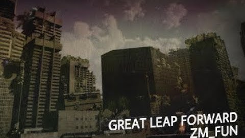 GREAT LEAP FORWARD BO3 CUSTOM ZOMBIES