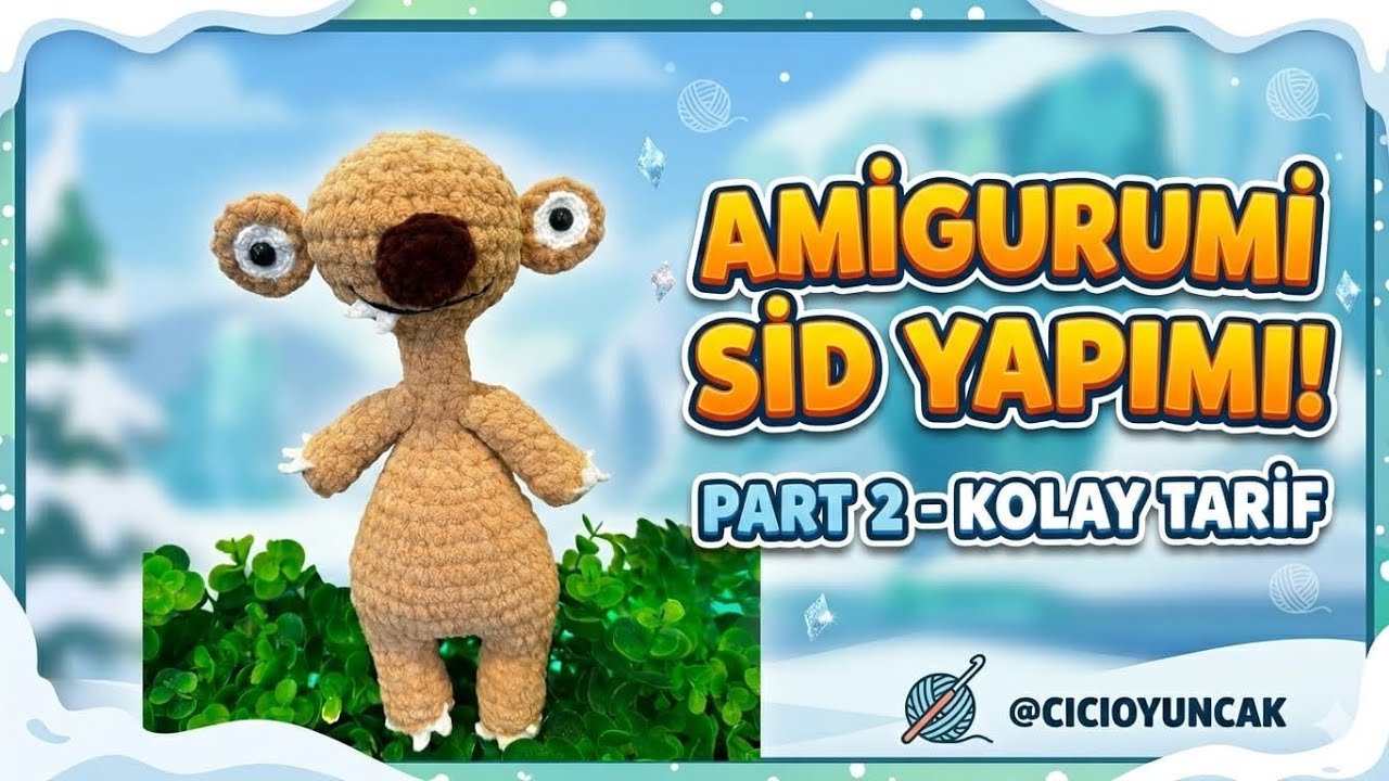BUZ DEVRİ SİD YAPIMI PART-2–İCE AGE SİD MAKİNG #crochet #iceagesid #amigurimisid
