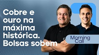 🔴 20/05/2024 Cobre e ouro na máxima histórica | Bolsas sobem | Morning Call