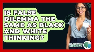 Is False Dilemma The Same As Black And White Thinking? - The Language Library