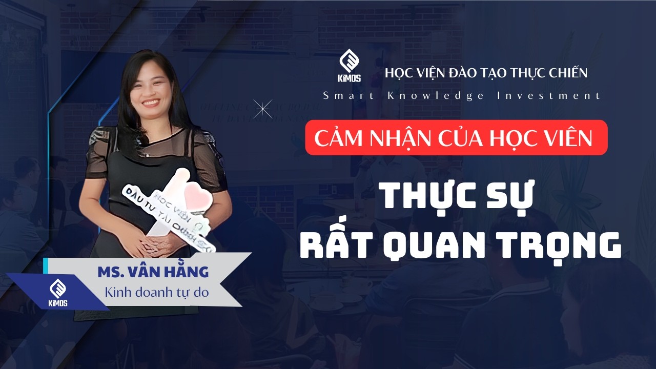 Cảm nhận học viên khóa KIMOS Trader nâng cao CS8