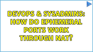 DevOps & SysAdmins: How do ephemeral ports work through NAT?