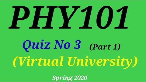Physics 101 Quiz 3 perfect Solution||phy101 quiz 3||Phy101quiz 3 solution (Part 1)