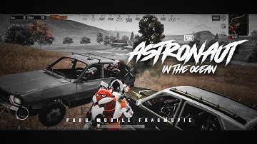 Astronaut In The Ocean ❤️ PUBG MOBILE FRAGMOVIE !
