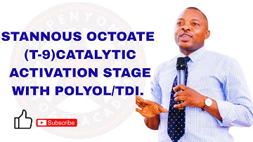 LESSON 53: STANNOUS OCTOATE ACTIVEATION STAGE MECHANIZM WITH POLYOL AND TDI DURING FOAMING PROCESS.