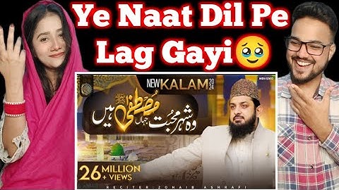 Indian reaction on Wo Shehr e Mohabbat - Beautiful Naat Sharif - Zohaib Ashrafi