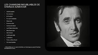Les chansons inoubliables de Charles Aznavour.