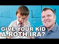 Custodial roth ira for your child  good idea