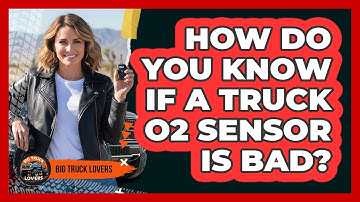 How Do You Know if a Truck O2 Sensor is Bad?