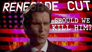 Should We Kill the American Psycho? | Renegade Cut