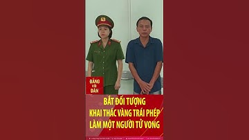 Bắt đối tượng khai thác vàng trái phép làm một người t.ử v.o.n.g #shorts