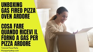Unboxing gas fired pizza oven Ardore - Cosa fare quando ricevi il forno a gas per pizza Ardore