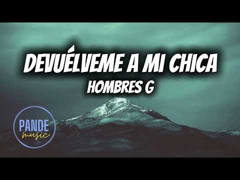 Hombres G - Devuélveme a mi chica (letra/lyrics)