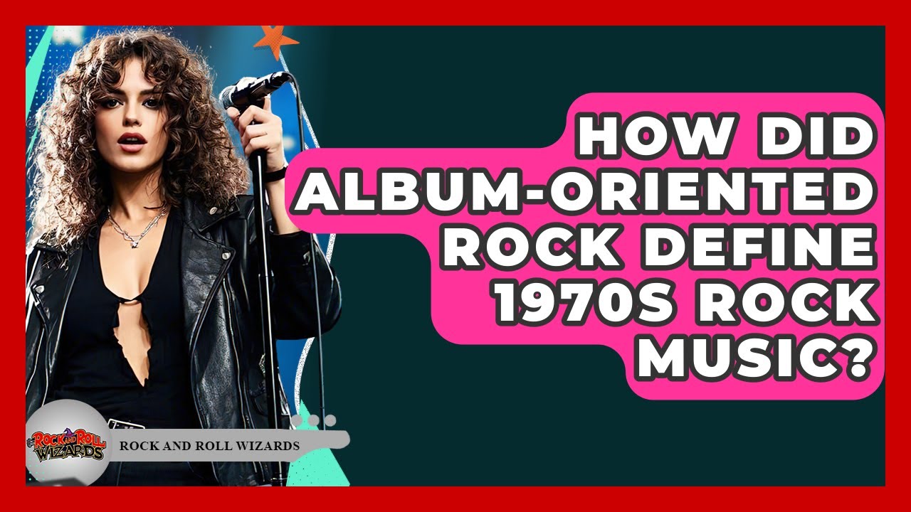 How Did Album-Oriented Rock Define 1970s Rock Music? - Rock and Roll Wizards