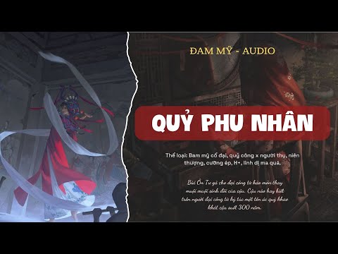Video [Đam Mỹ Full] QỦY PHU NHÂN 🪦 Truyện Audio - youtube