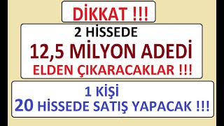 Di̇kkat 2 Hi̇ssede 12,5 Mi̇lyon Adedi̇ Elden Çikaracaklar 1 Ki̇şi̇ 20 Hi̇ssede Satiş Yapacak