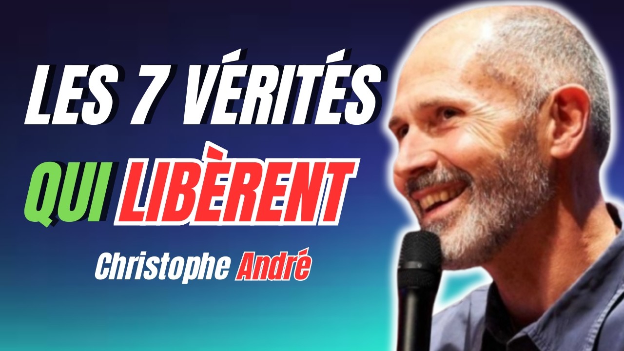 Christophe André Les 7 vérités qui transforment ta guérison intérieure #christopheandre