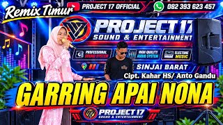 🌴 Remix Timur | Garring Apai Nona Cipt. Kahar HS/ Anto Gandu | Project 17 Official 🌴