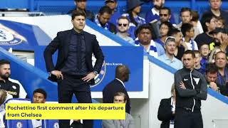Pochettino first comment after his departure from Chelsea #pochettino #chelseafc #chelsea #news