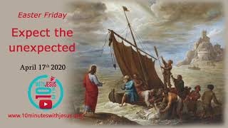 Easter Friday : Expect the unexpected - April 17th 2020
