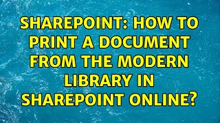 Sharepoint: How to Print a Document from the Modern Library in SharePoint Online